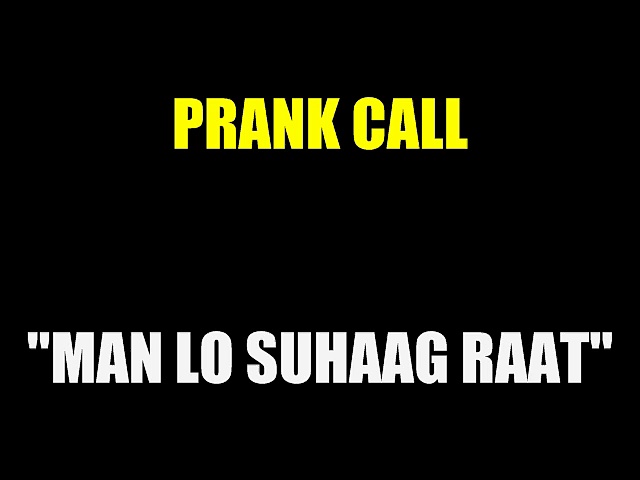 Prank Call – Mana Lo Suhaag Raat